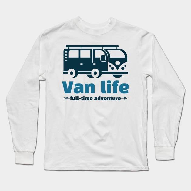 Van Life; Full-Time Adventure Long Sleeve T-Shirt by JonTee